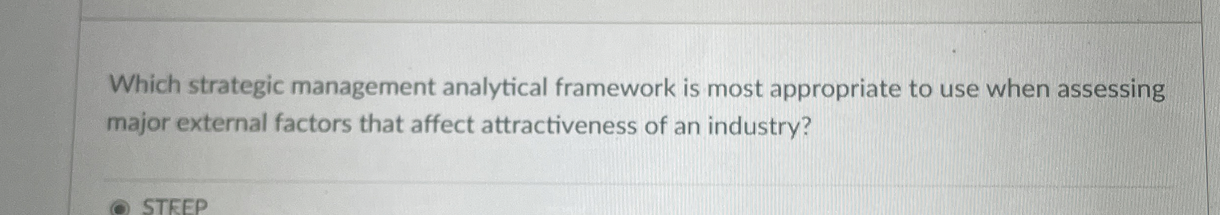  Which strategic management analytical framework is most appropriate to use when