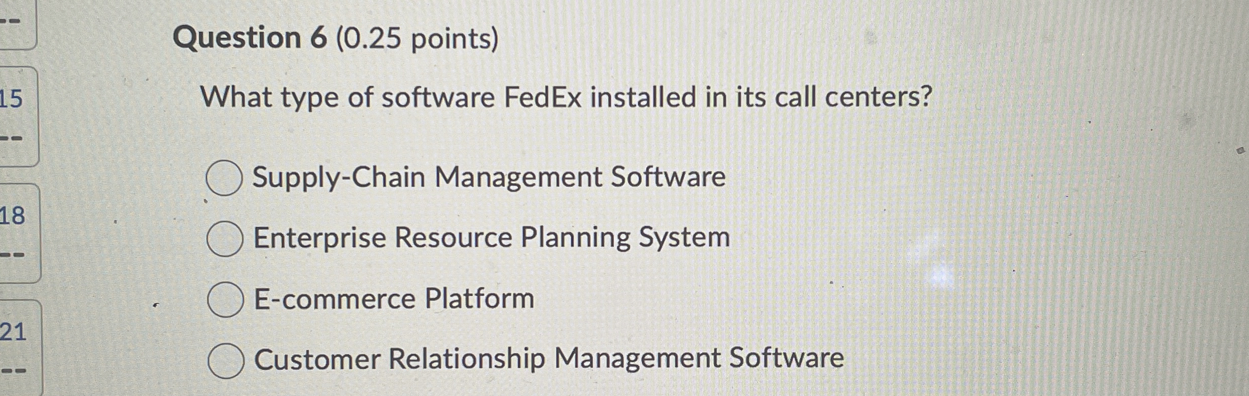  Question 6(0.25 points) What type of software FedEx installed in its