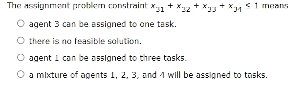  The assignment problem constraint x31+x32+x33+x341 means agent 3 can be assigned