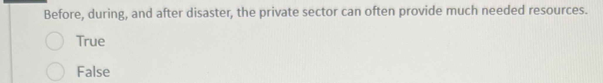  Before, during, and after disaster, the private sector can often provide