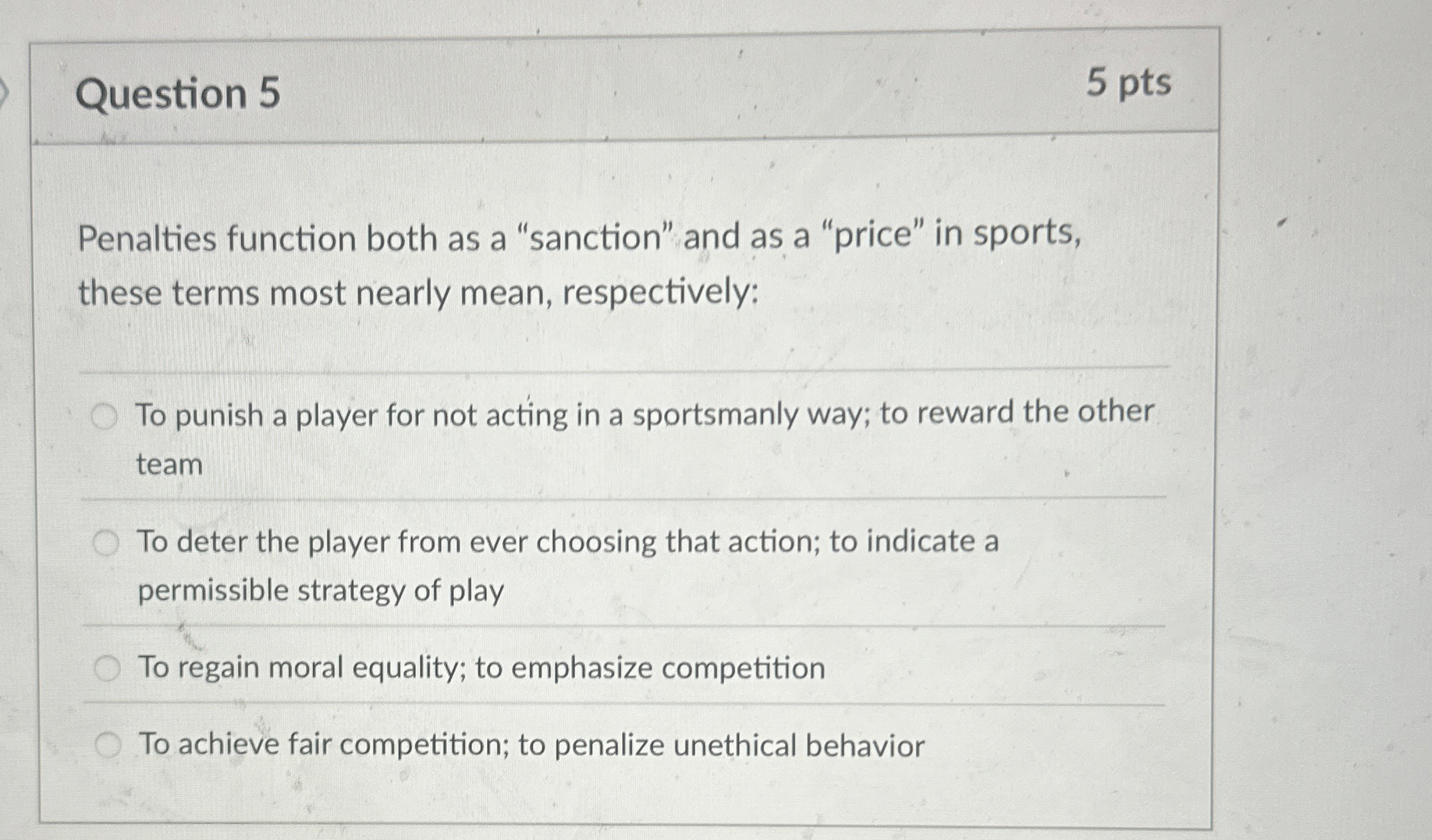  Question 5 Penalties function both as a "sanction" and as a