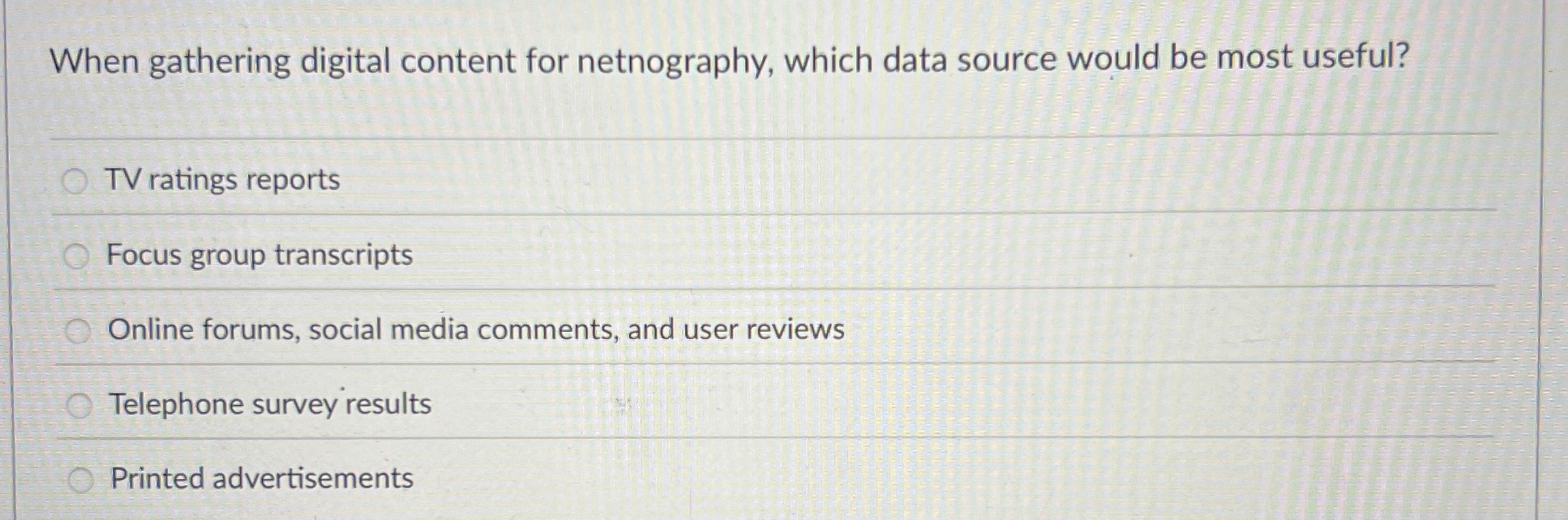  When gathering digital content for netnography, which data source would be
