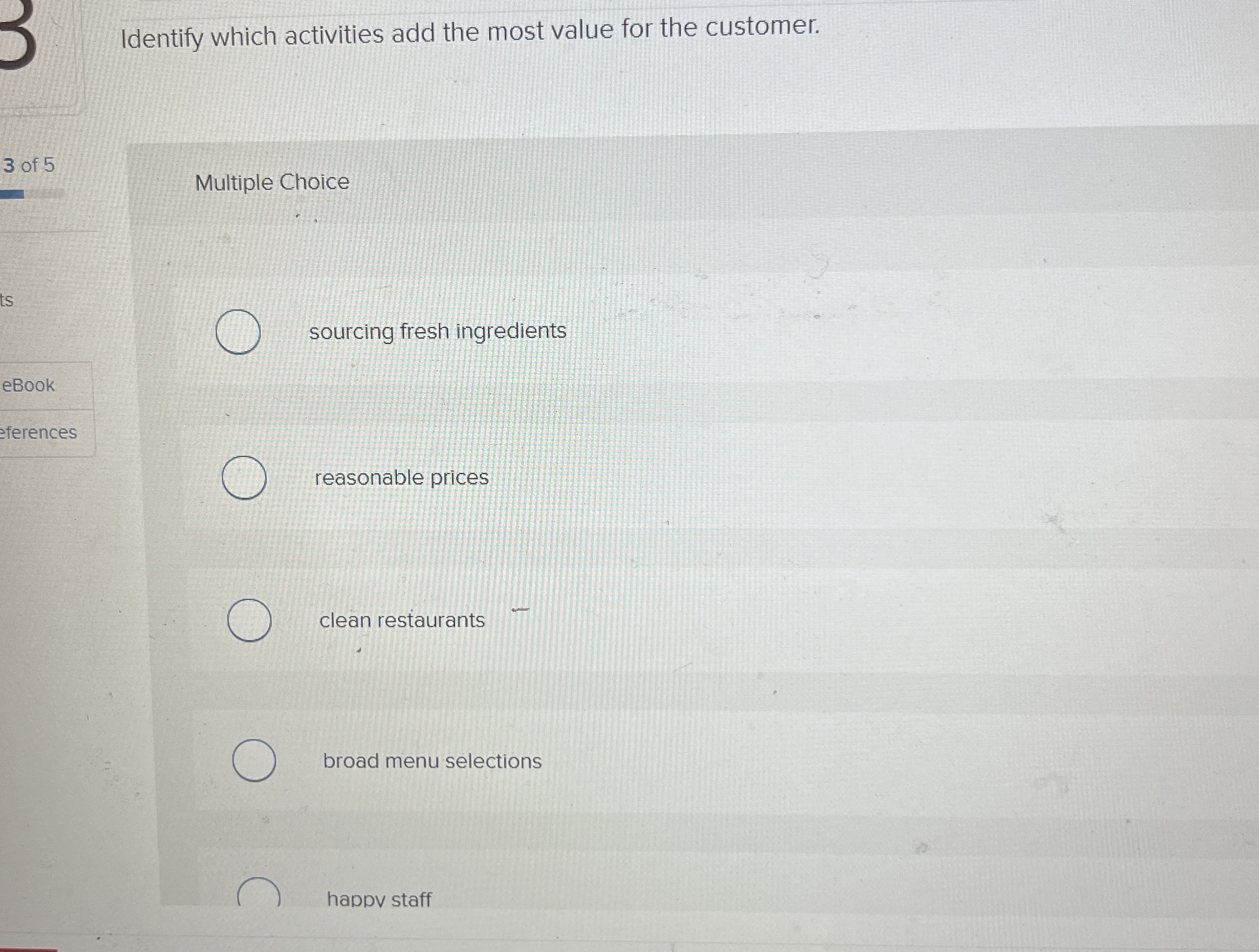  Identify which activities add the most value for the customer. Multiple