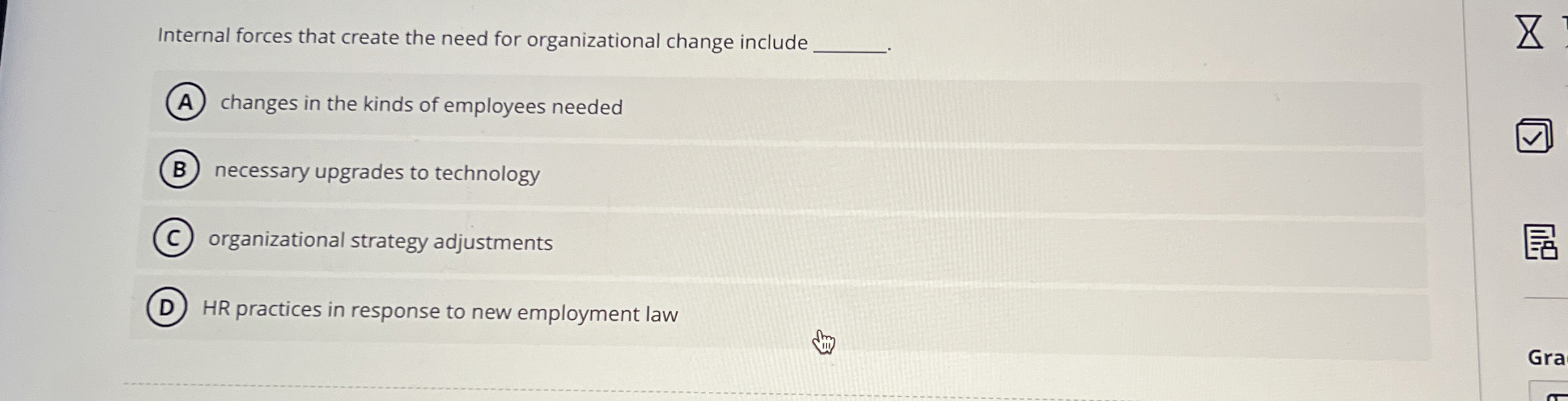  Internal forces that create the need for organizational change include changes