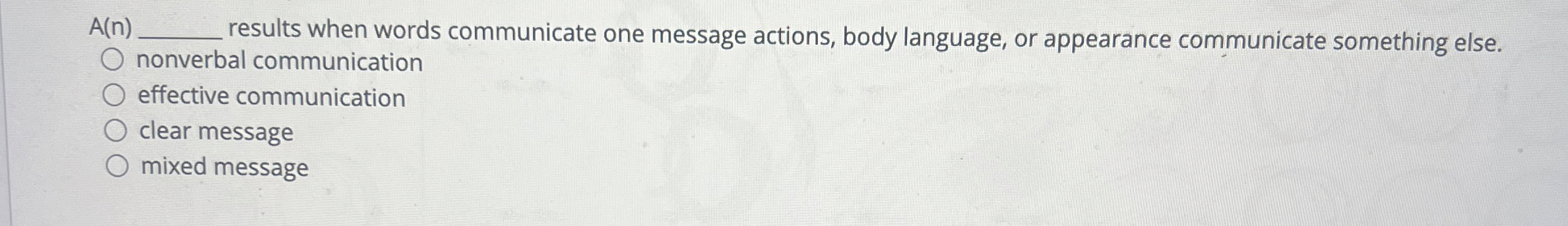  A(n)q, results when words communicate one message actions, body language, or