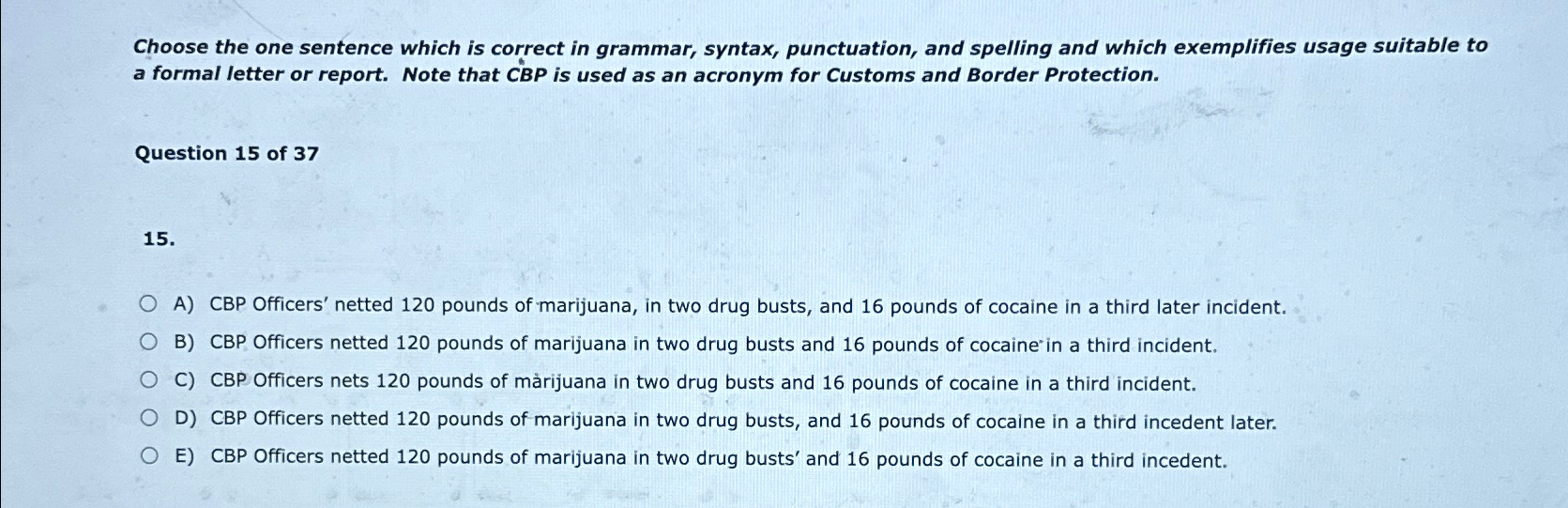  Choose the one sentence which is correct in grammar, syntax, punctuation,
