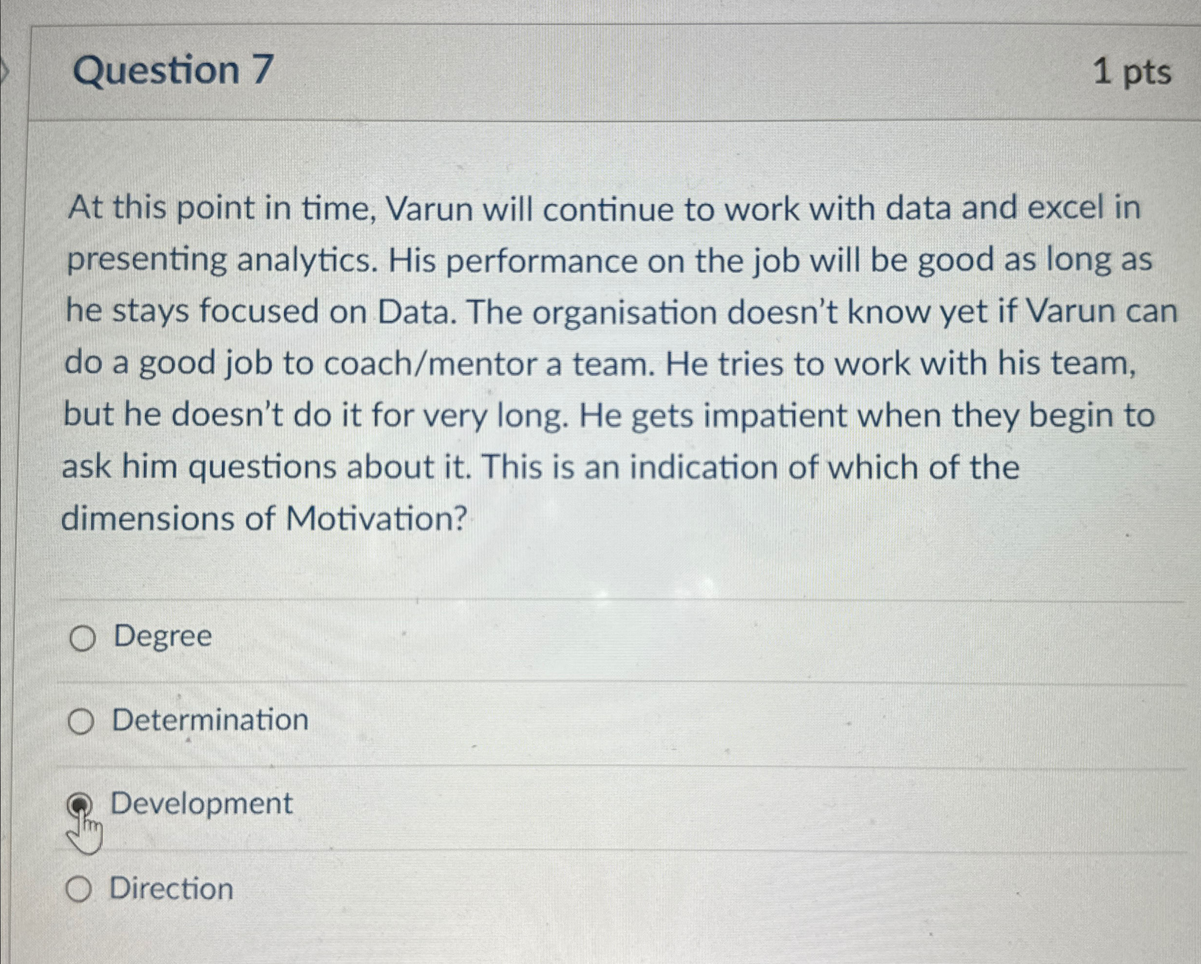  Question 7 1 pts At this point in time, Varun will