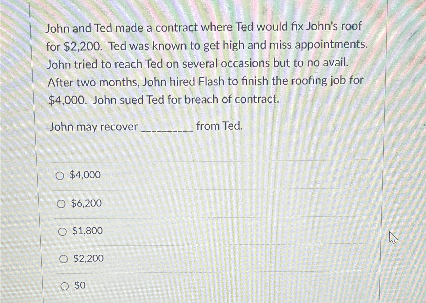  John and Ted made a contract where Ted would fix John's