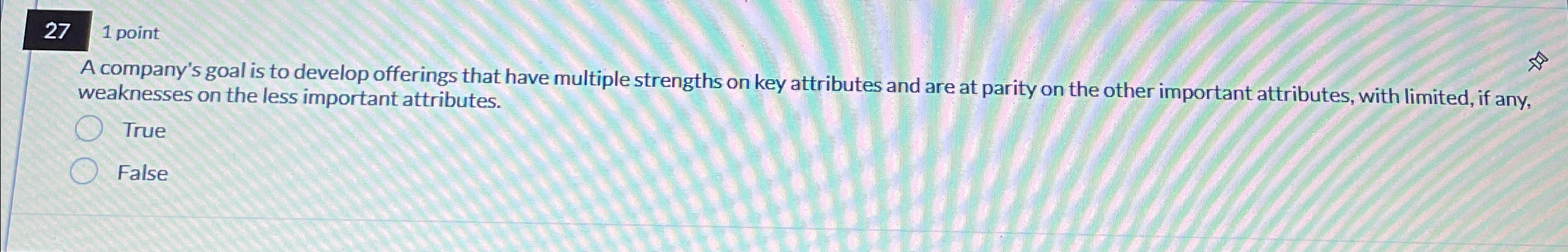  27 1 point A company's goal is to develop offerings that