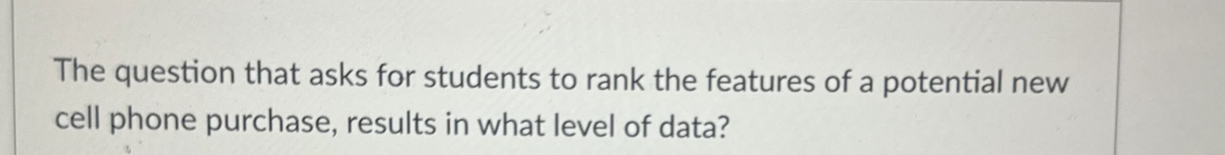  The question that asks for students to rank the features of