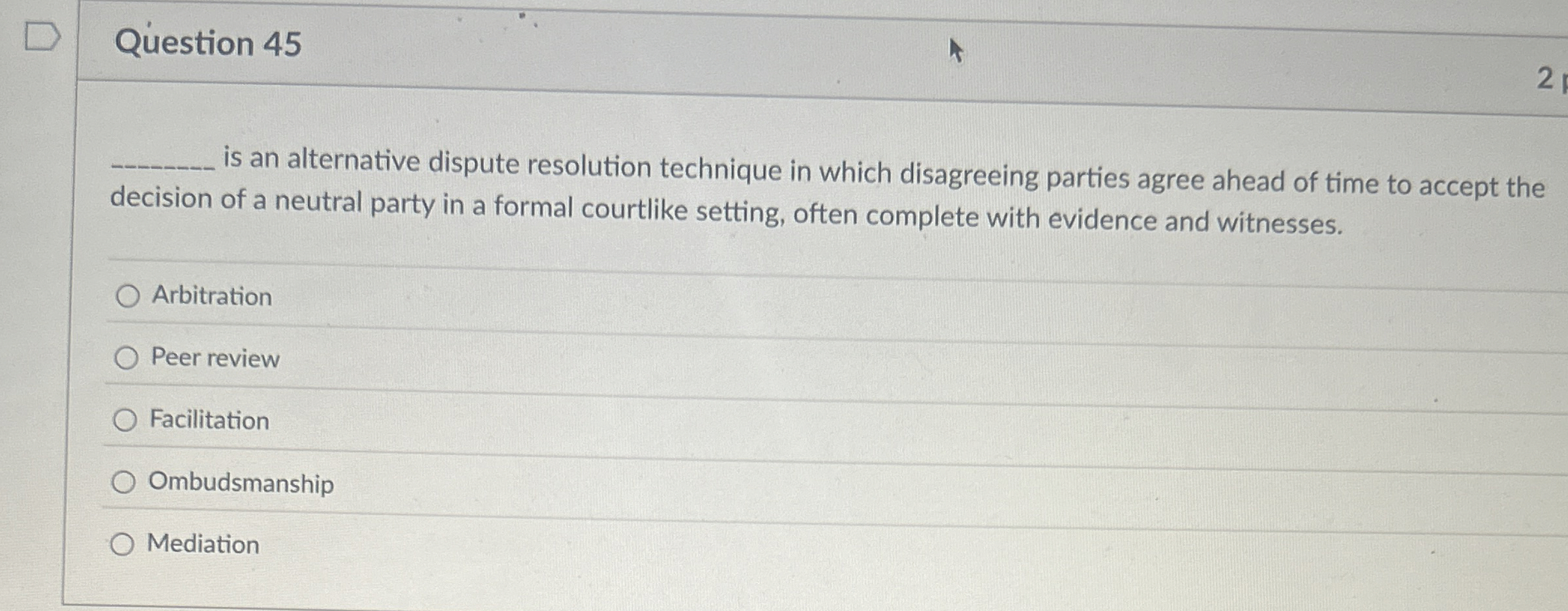  Question 45 2 is an alternative dispute resolution technique in which