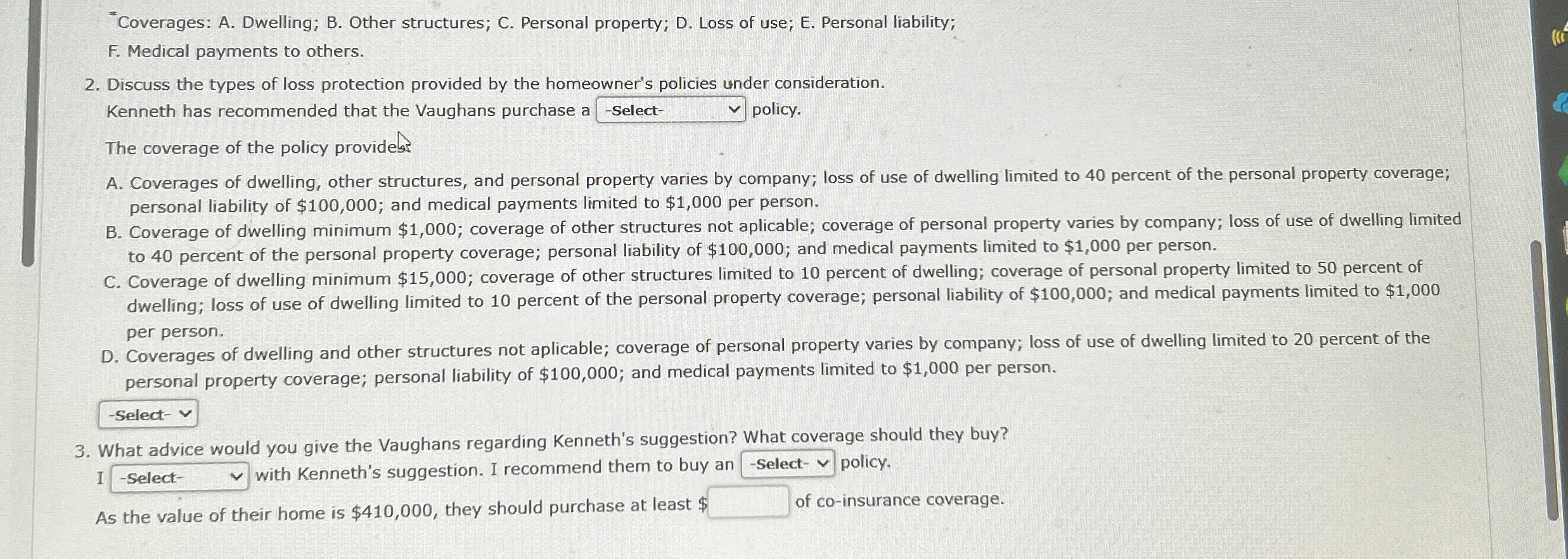  "Coverages: A. Dwelling; B. Other structures; C. Personal property; D. Loss