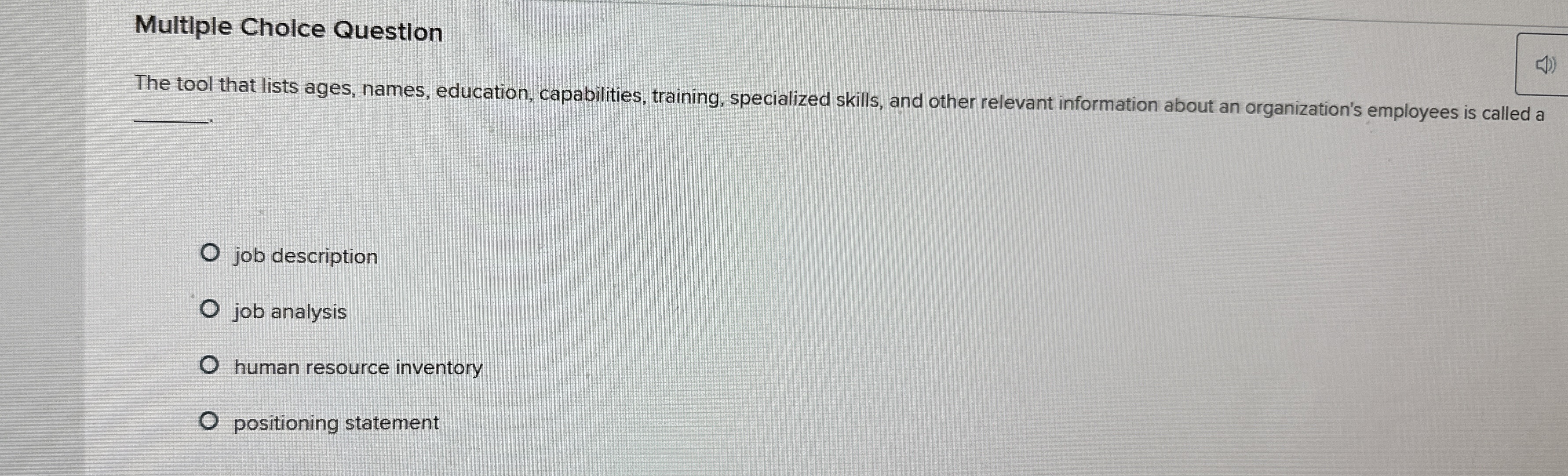  Multiple Cholce Question The tool that lists ages, names, education, capabilities,