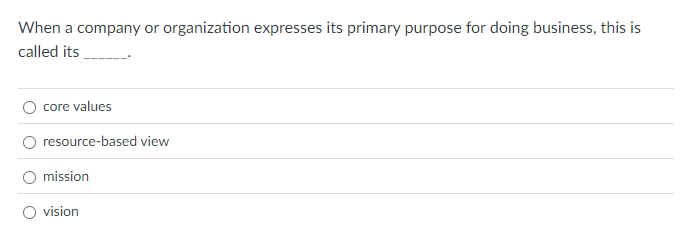  When a company or organization expresses its primary purpose for doing