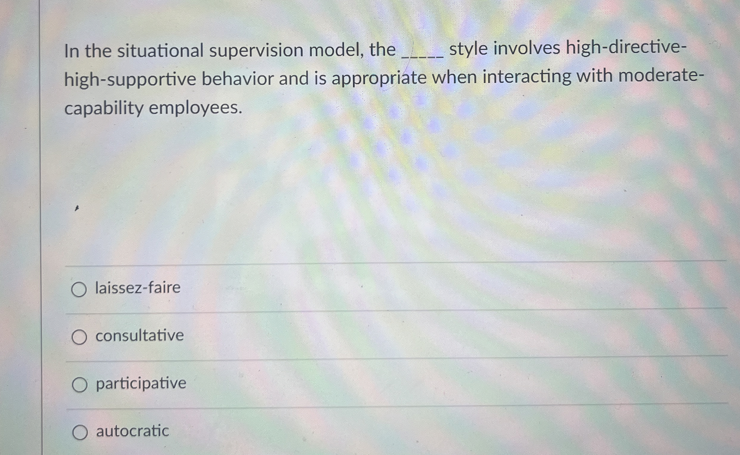  In the situational supervision model, the q, style involves high-directivehigh-supportive behavior