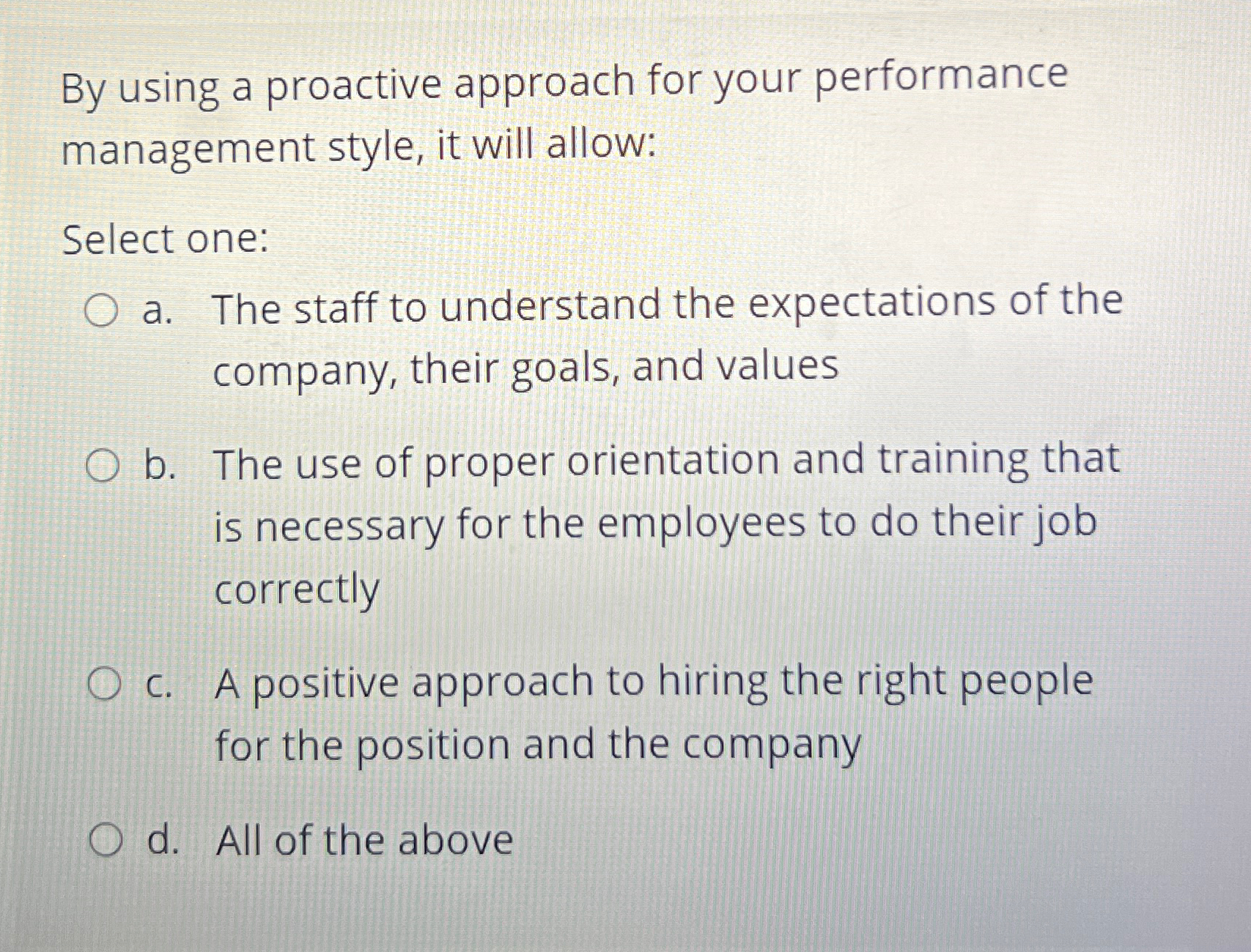  By using a proactive approach for your performance management style, it