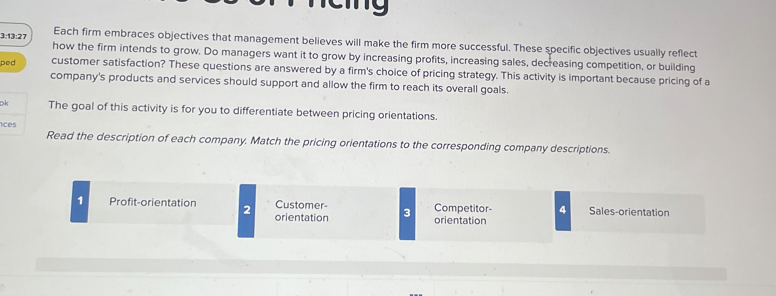  3:13:27 Each firm embraces objectives that management believes will make the