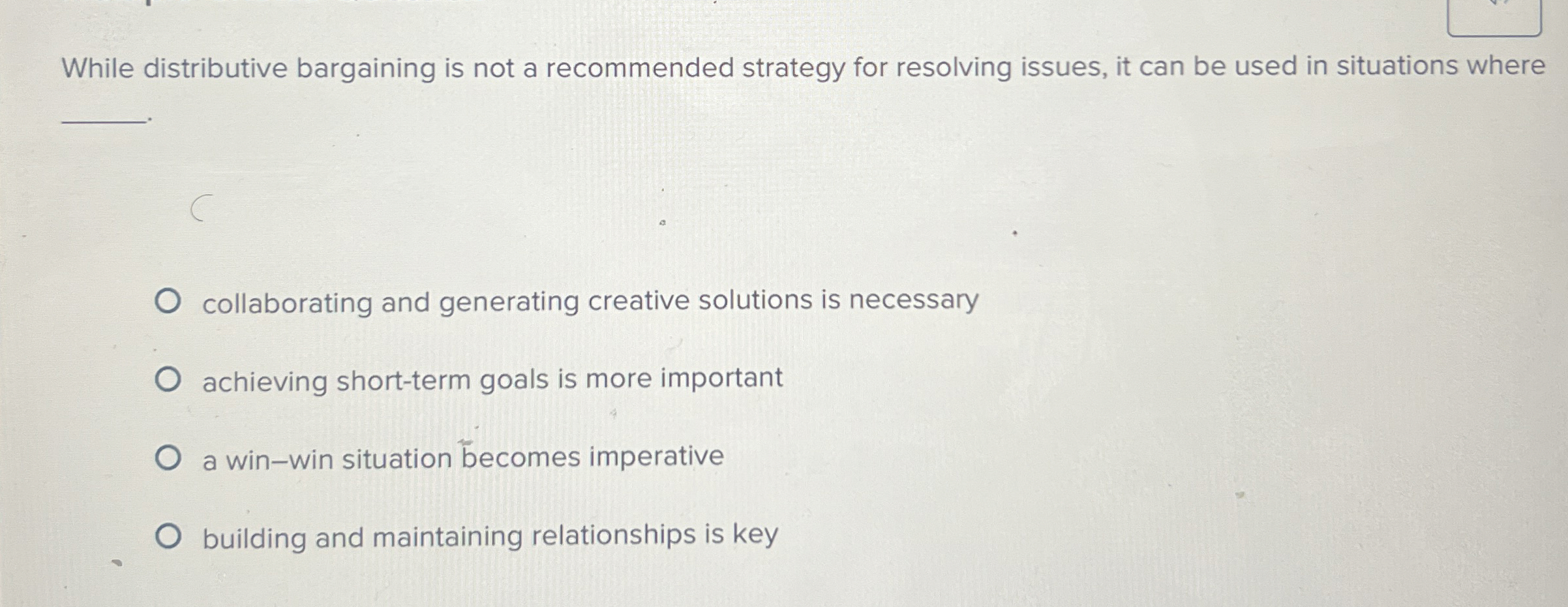  While distributive bargaining is not a recommended strategy for resolving issues,