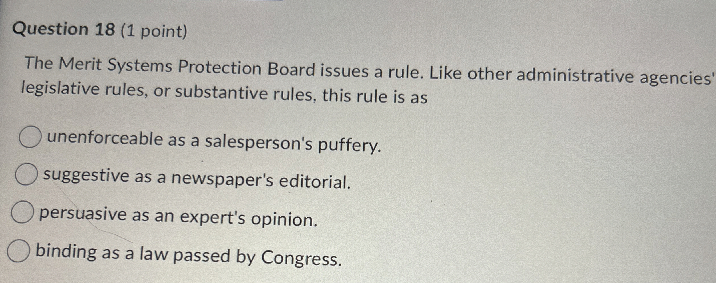  Question 18(1 point) The Merit Systems Protection Board issues a rule.