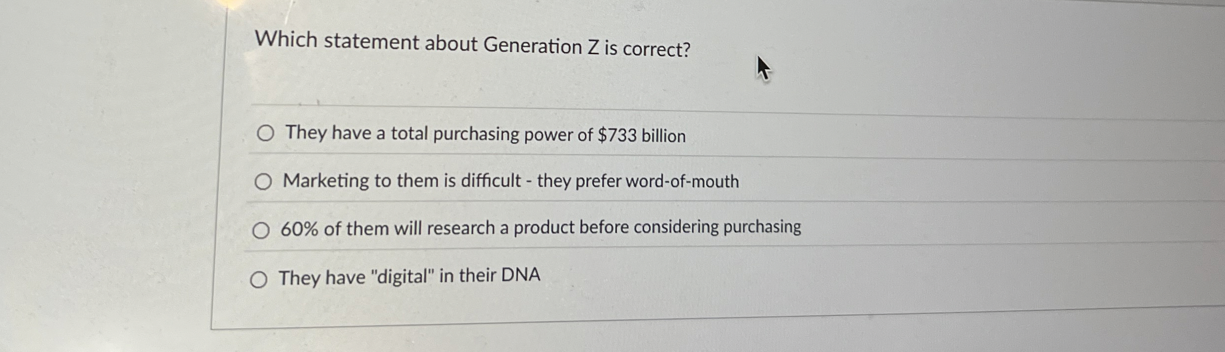  Which statement about Generation Z is correct? They have a total