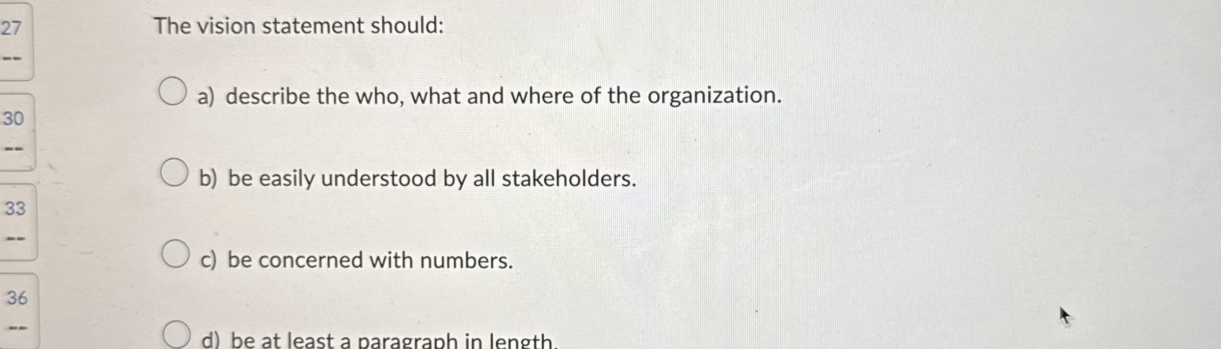  The vision statement should: a) describe the who, what and where