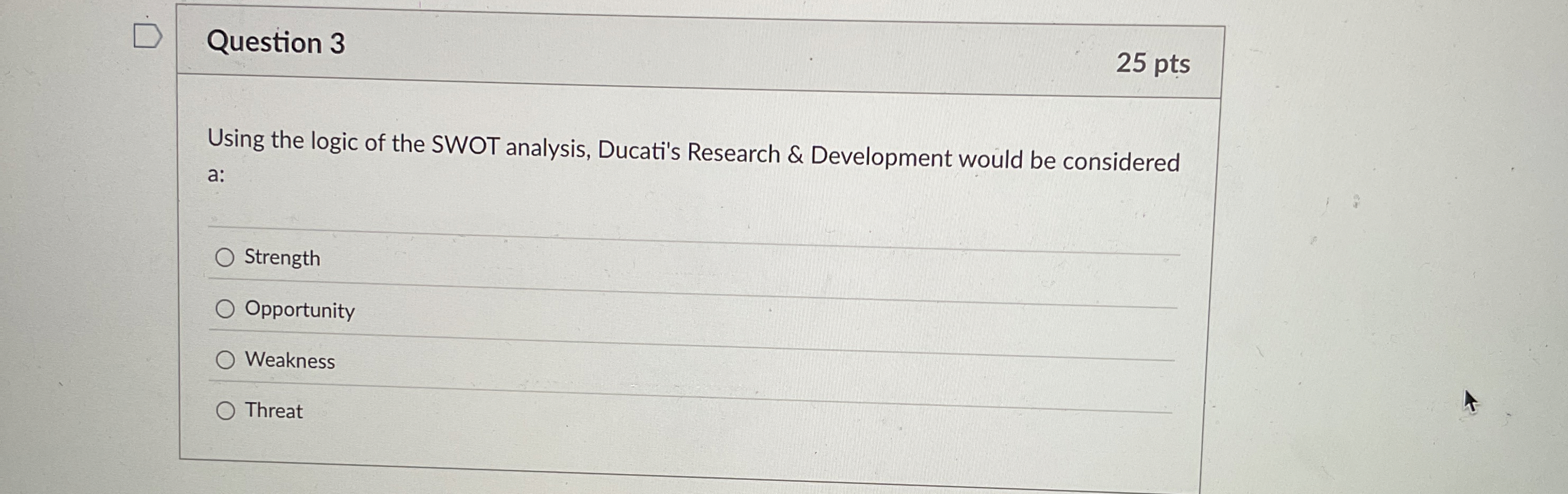  Question 3 Using the logic of the SWOT analysis, Ducati's Research