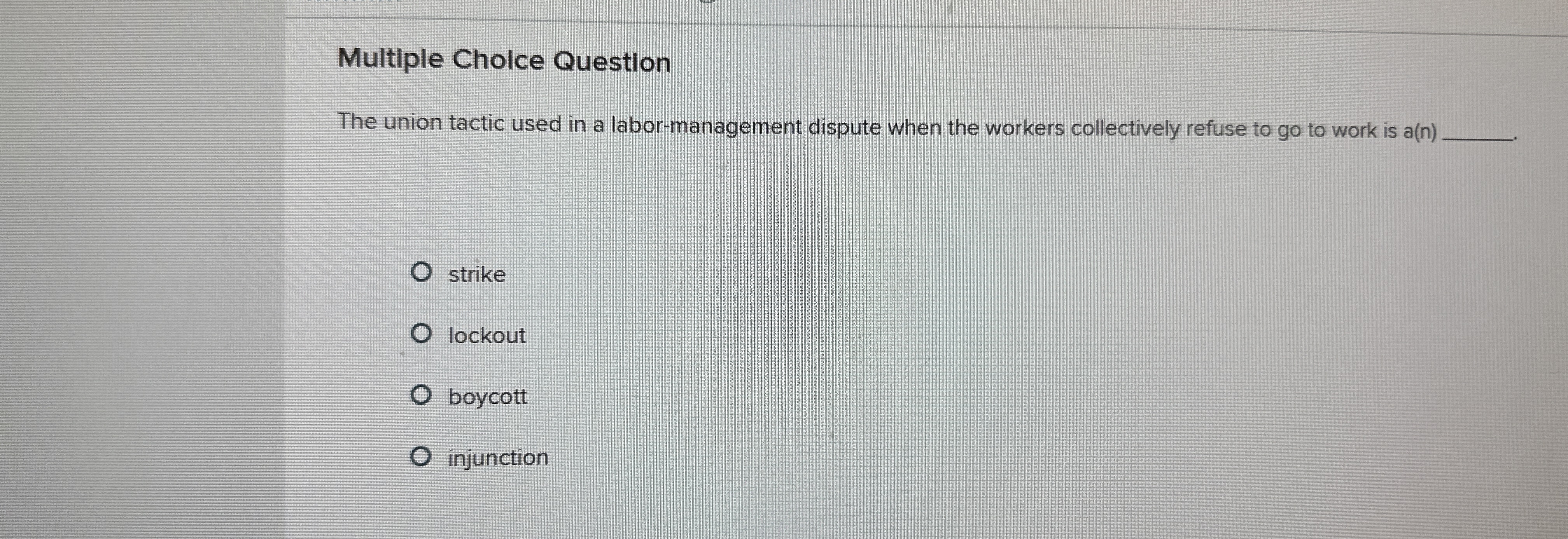  Multiple Choice Question The union tactic used in a labor-management dispute