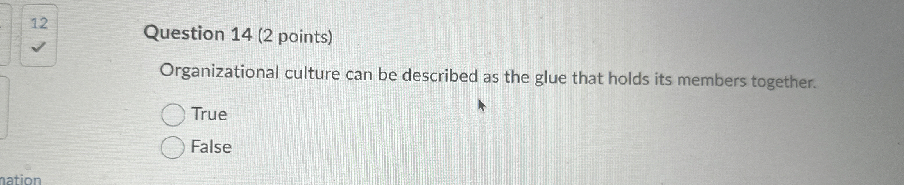  12 Question 14(2 points) rganizational culture can be described as the