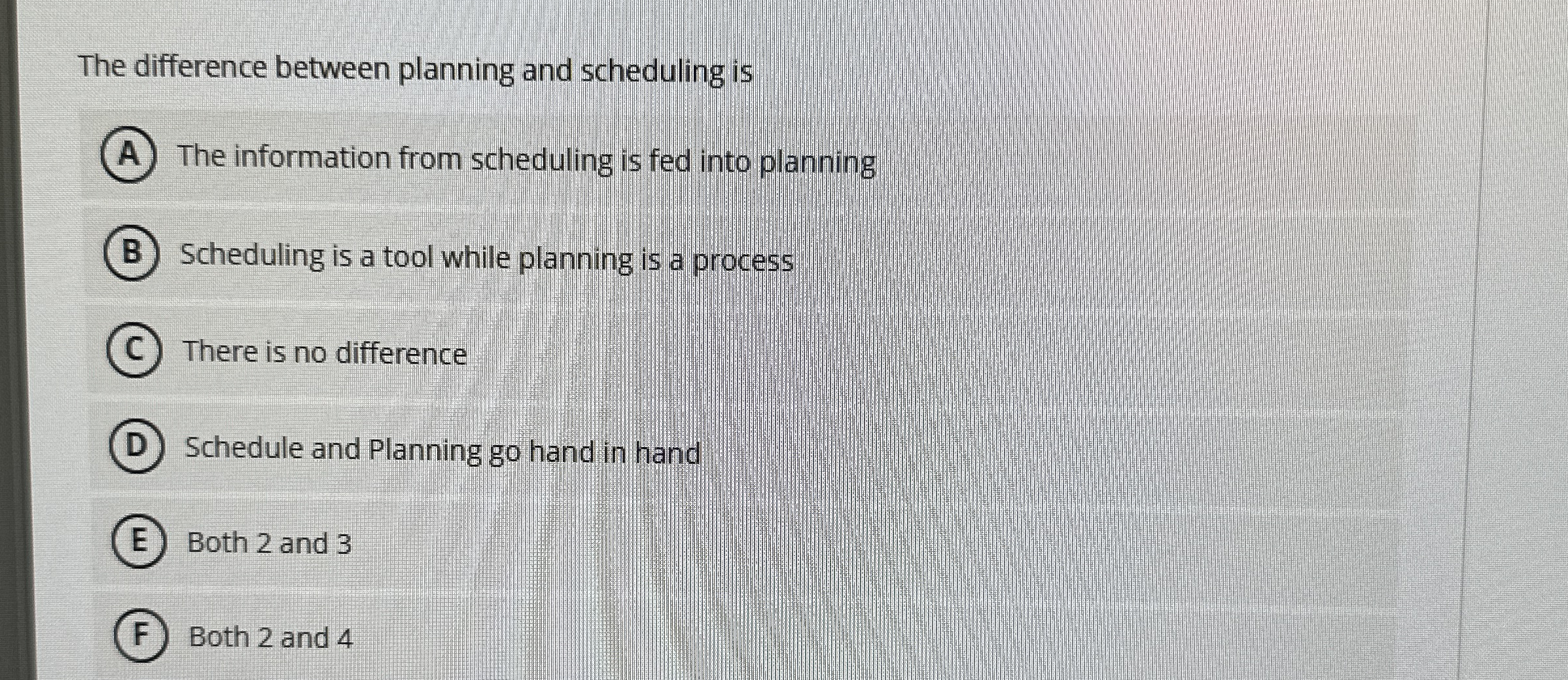  The difference between planning and scheduling is The information from scheduling