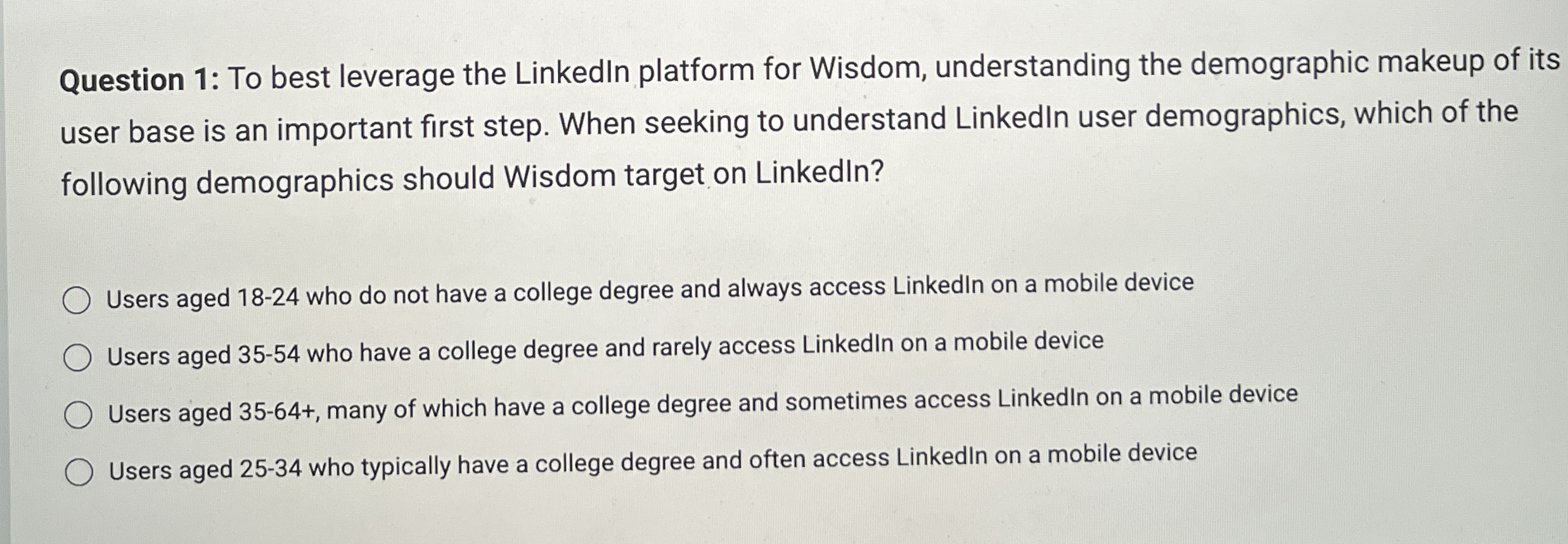  Question 1: To best leverage the Linkedln platform for Wisdom, understanding