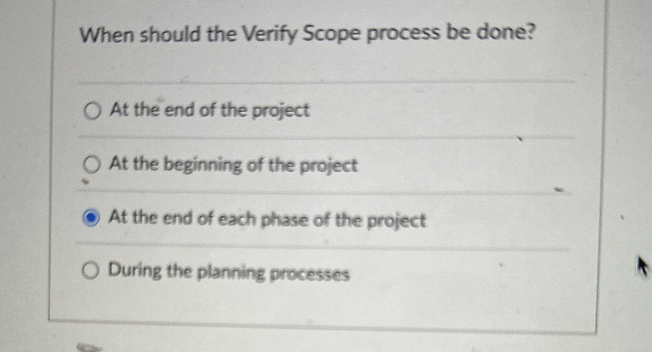  When should the Verify Scope process be done? At the end