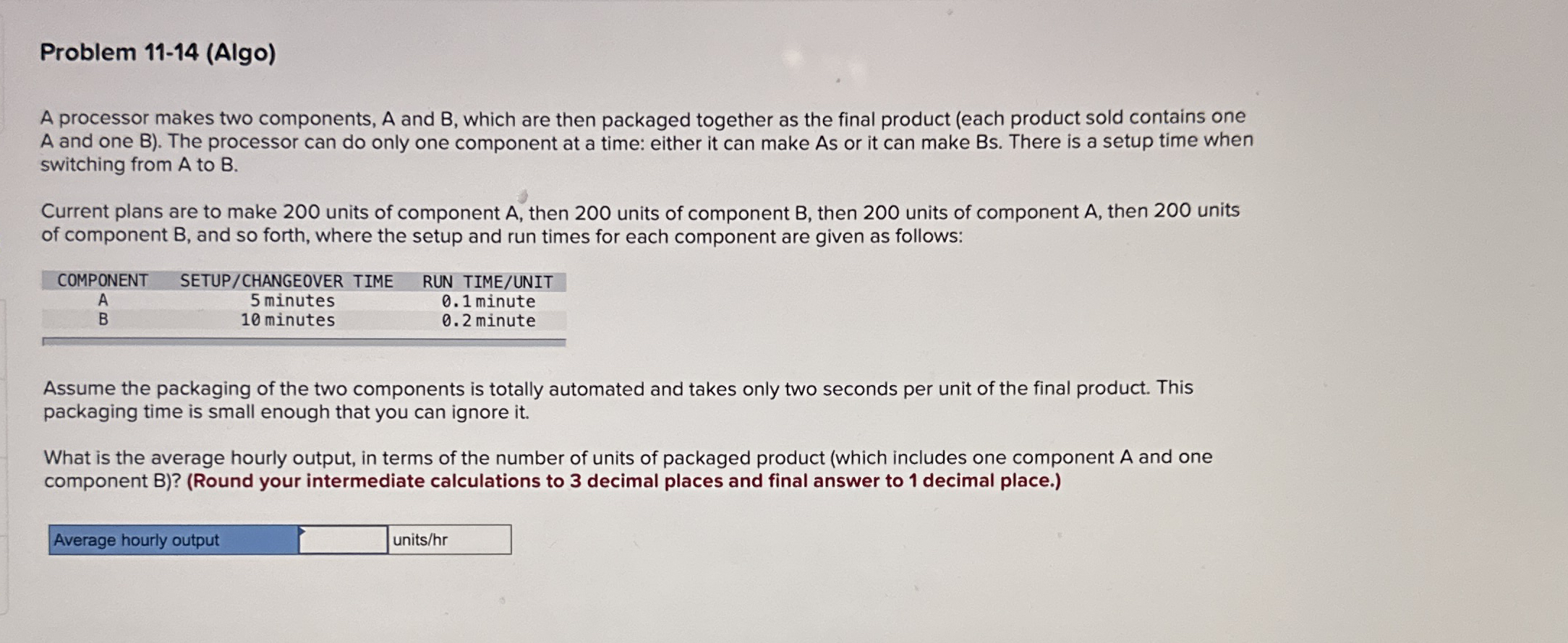  Problem 11-14(Algo) A processor makes two components, A and B ,
