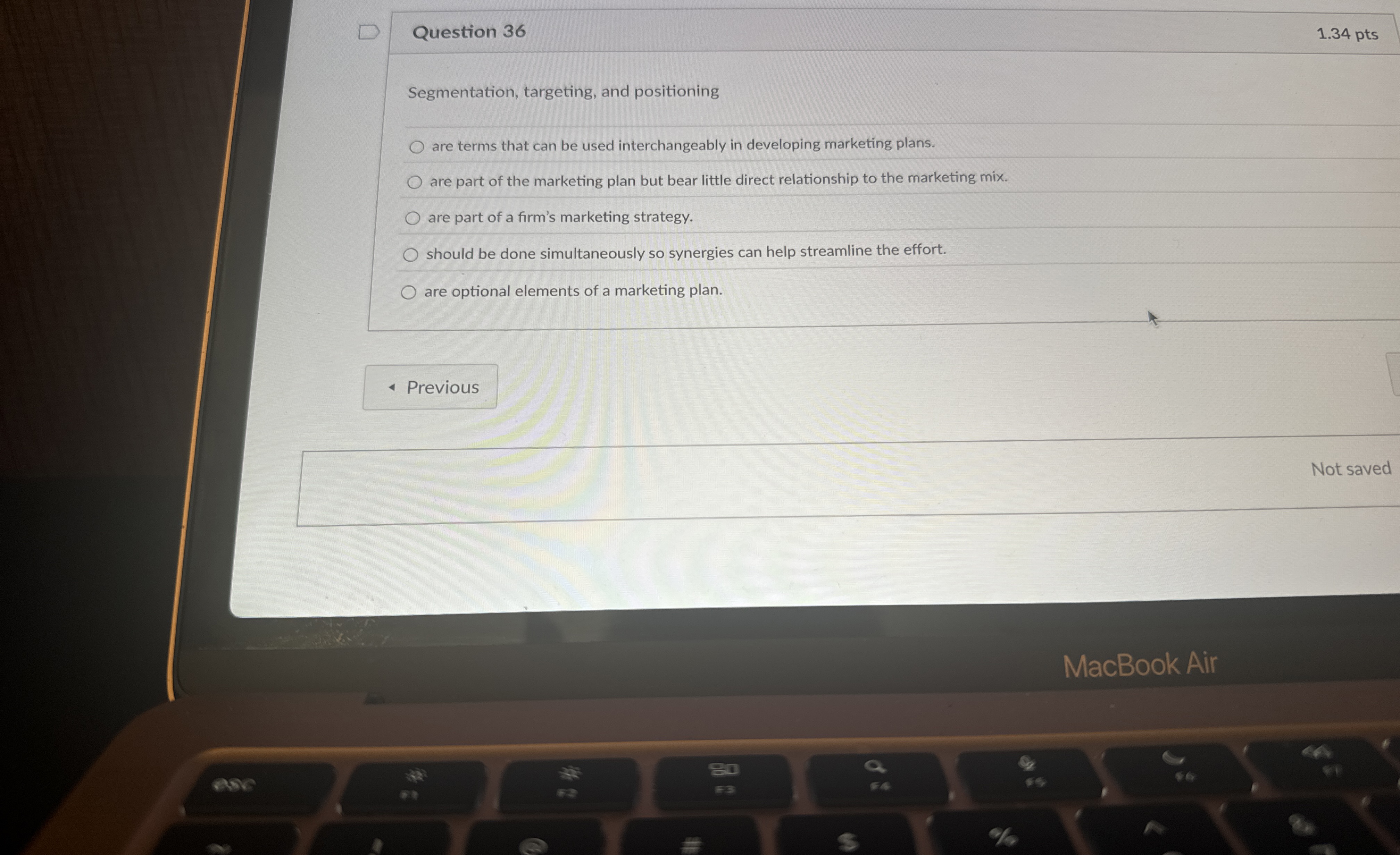  Question 36 1.34 pts Segmentation, targeting, and positioning are terms that
