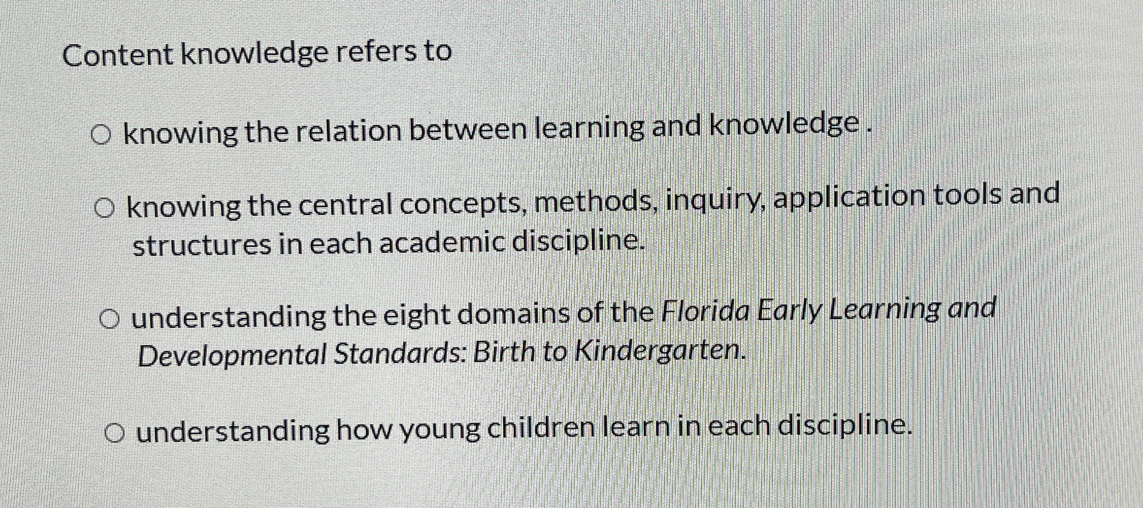  Content knowledge refers to knowing the relation between learning and knowledge.