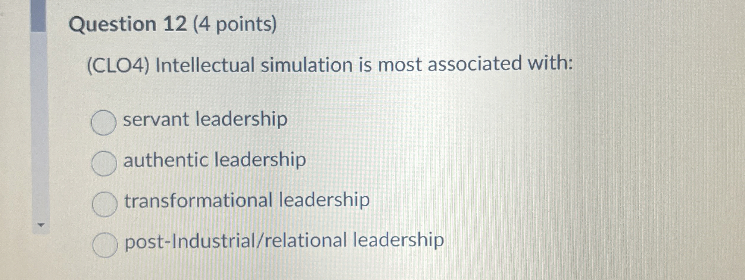  Question 12(4 points) (CLO4) Intellectual simulation is most associated with: servant