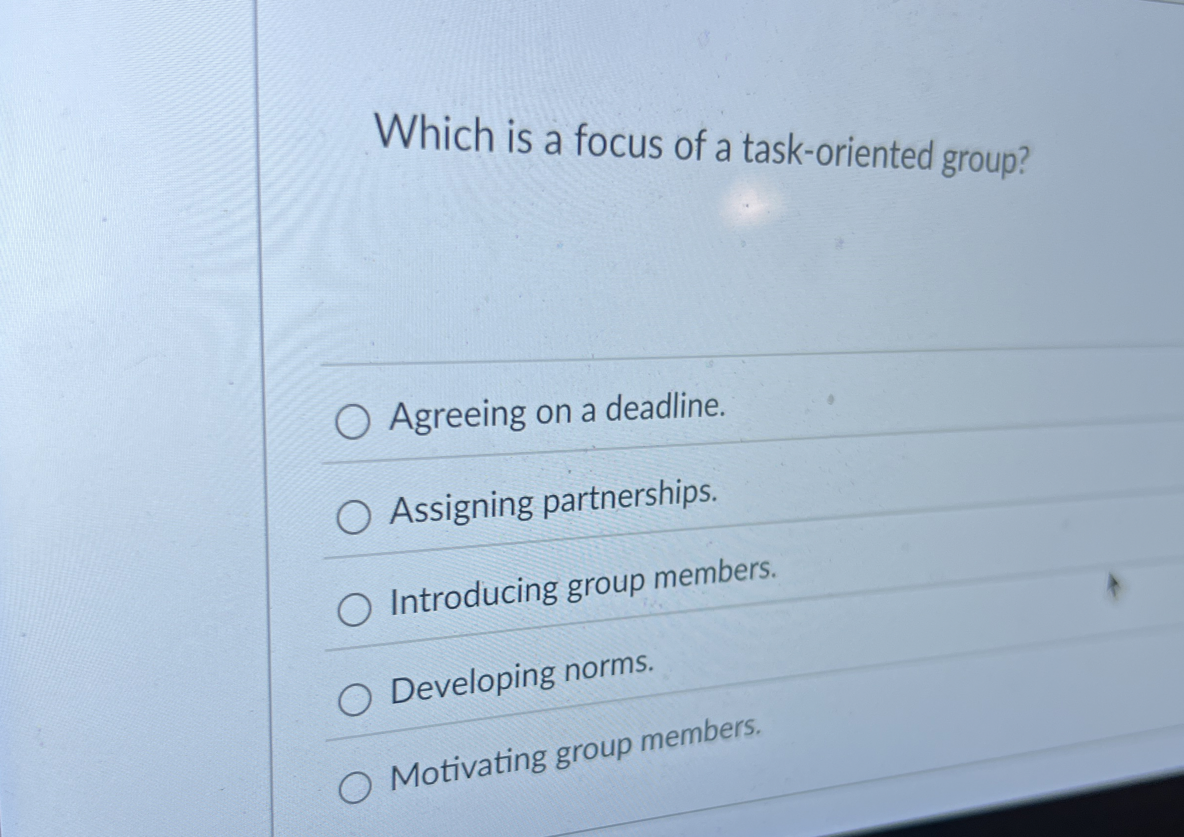  Which is a focus of a task-oriented group? Agreeing on a