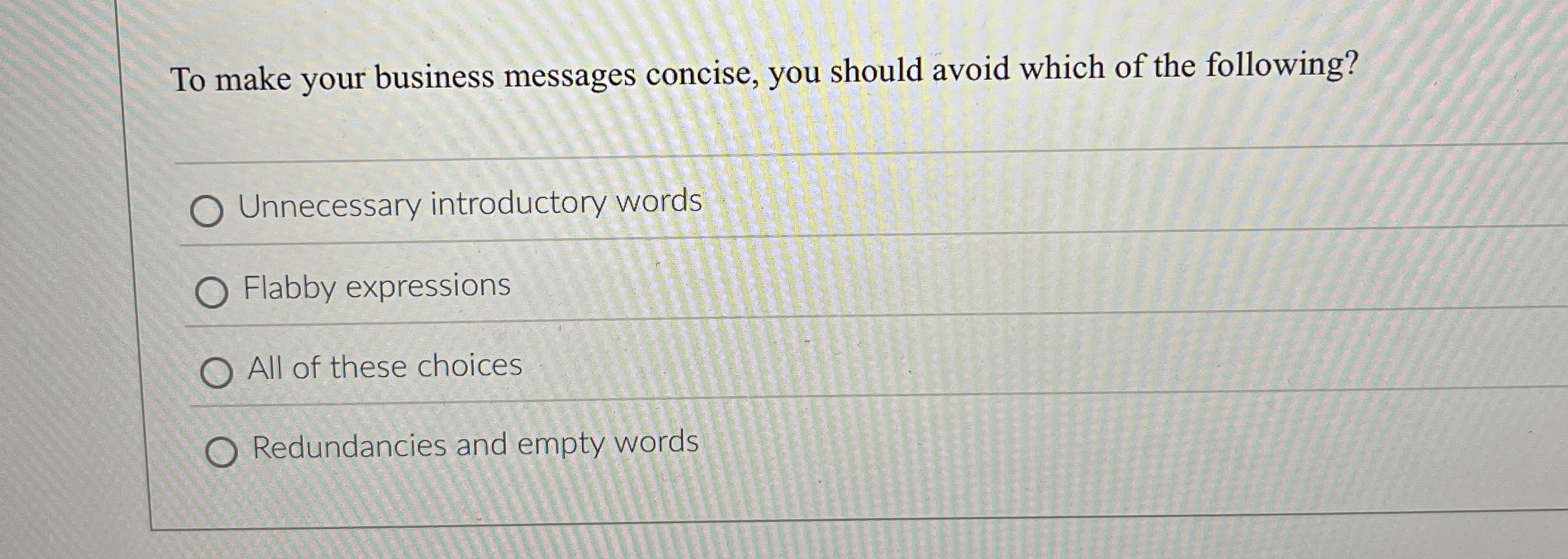  To make your business messages concise, you should avoid which of