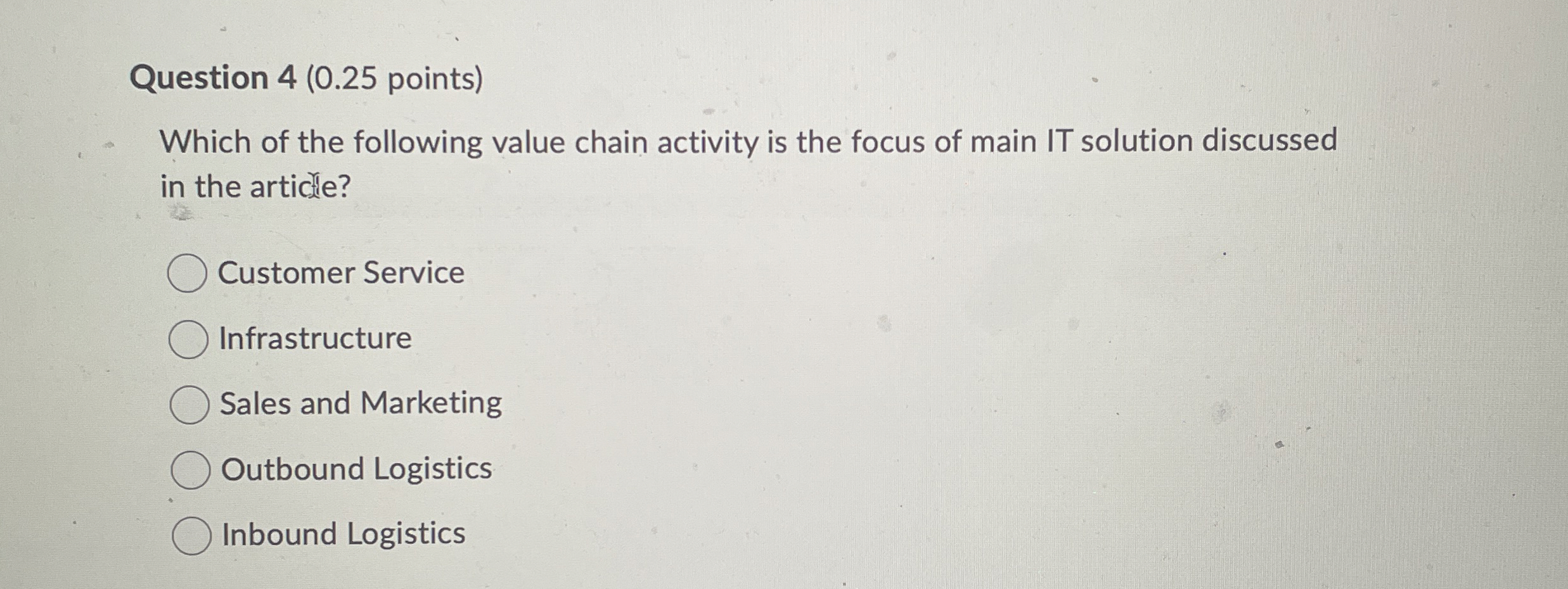  Question 4(0.25 points) Which of the following value chain activity is