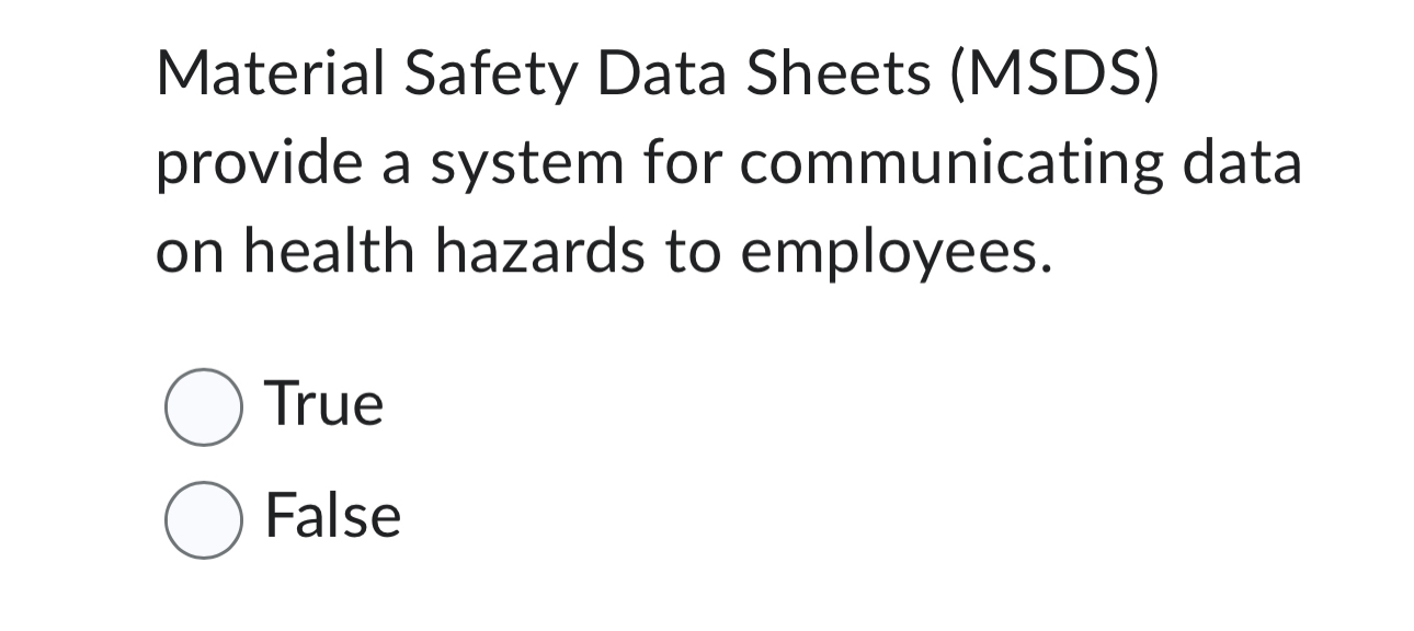  Material Safety Data Sheets (MSDS) provide a system for communicating data