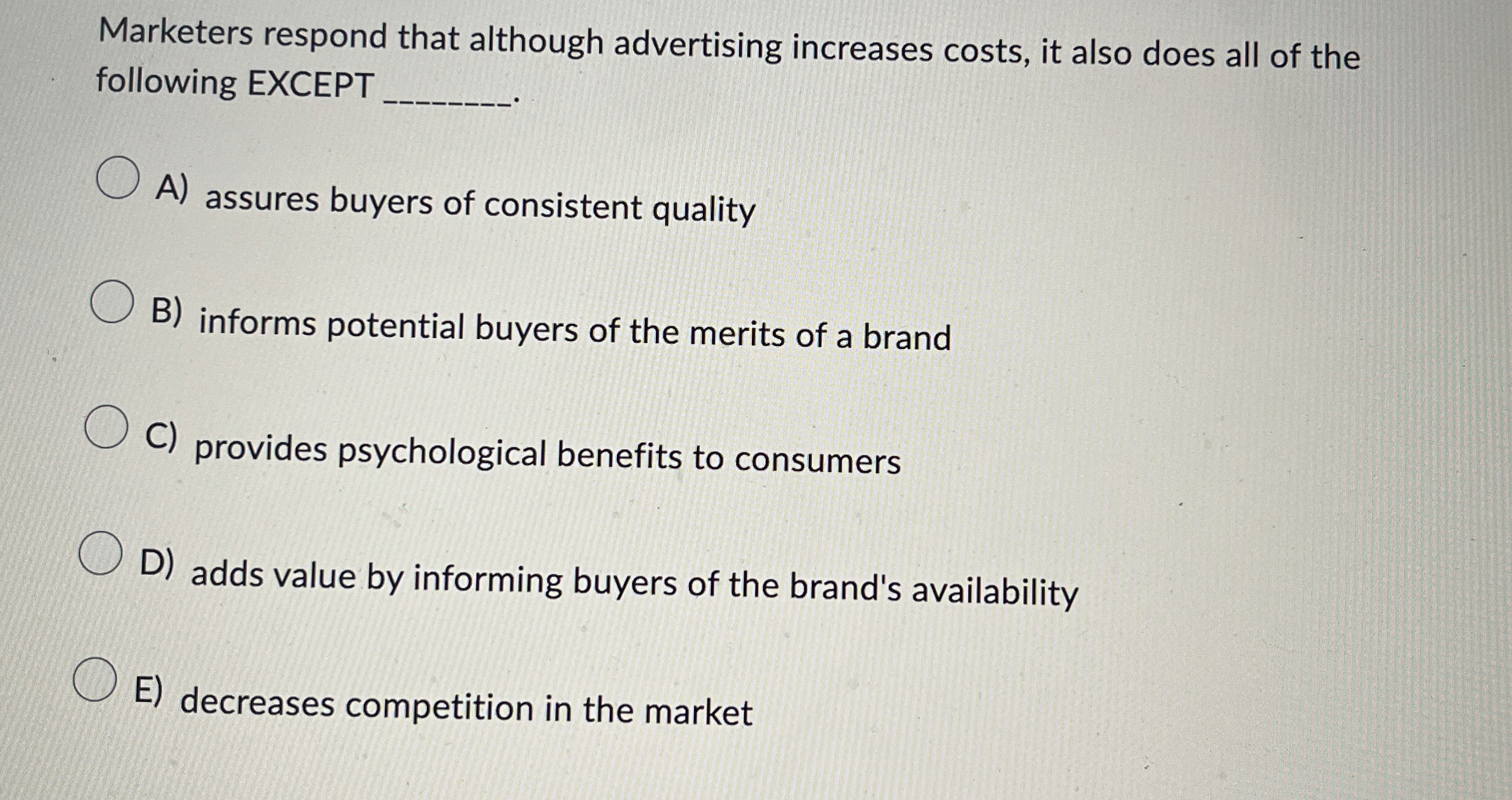  Marketers respond that although advertising increases costs, it also does all