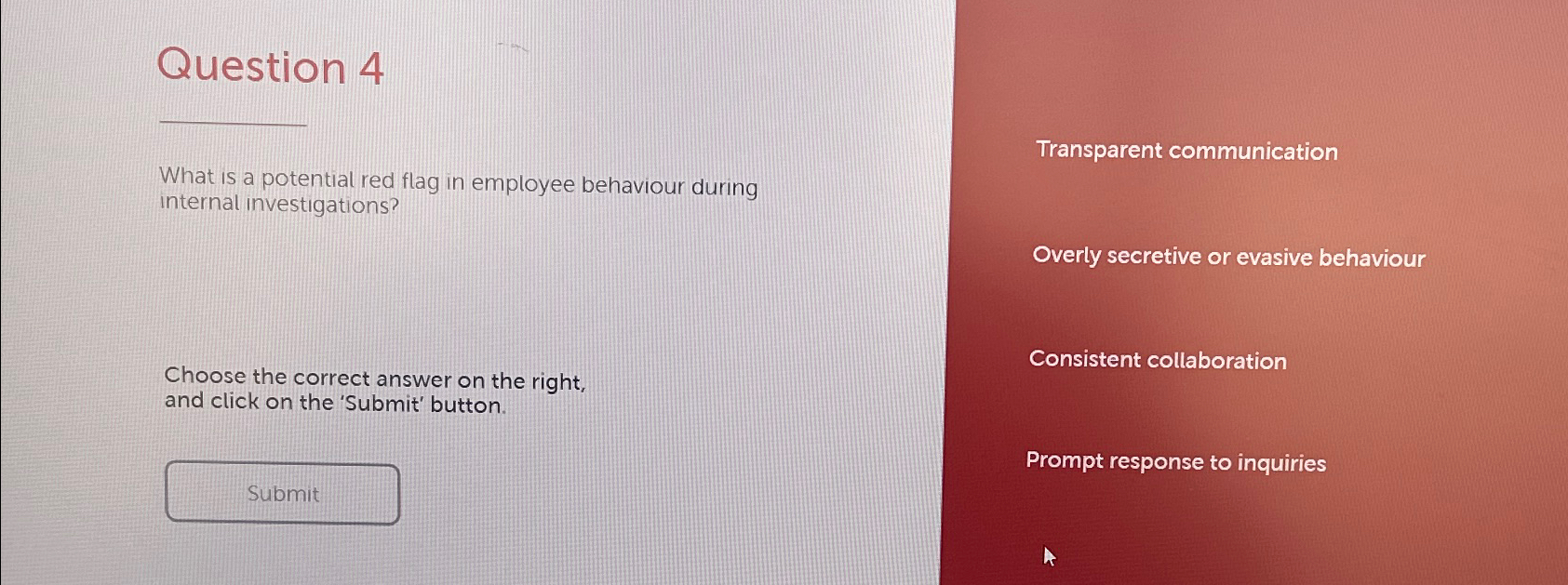  Question 4 What is a potential red flag in employee behaviour