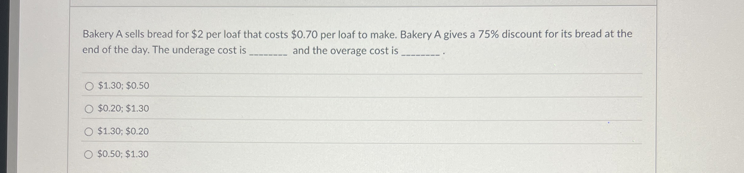  Bakery A sells bread for $2 per loaf that costs $0.70