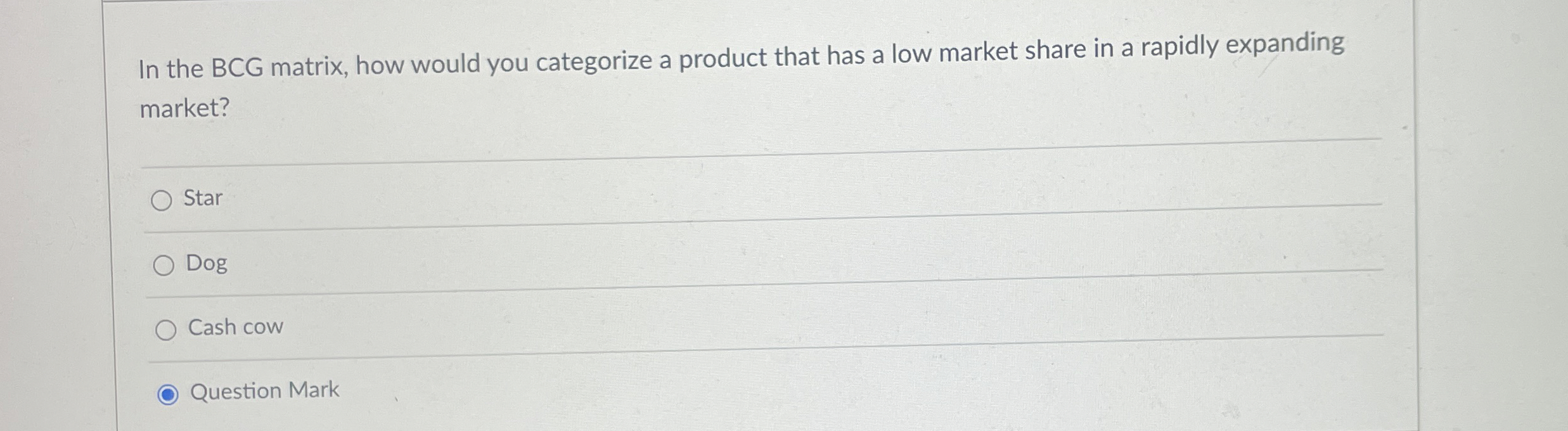  In the BCG matrix, how would you categorize a product that