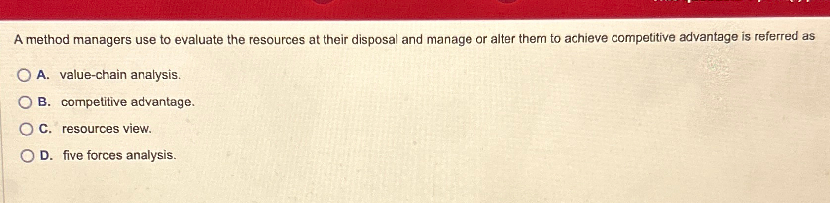  A method managers use to evaluate the resources at their disposal