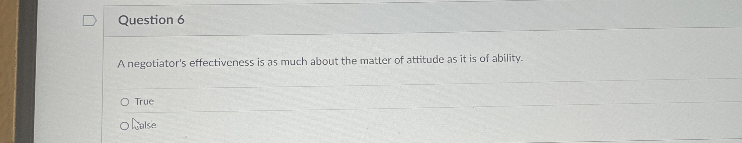  Question 6 A negotiator's effectiveness is as much about the matter