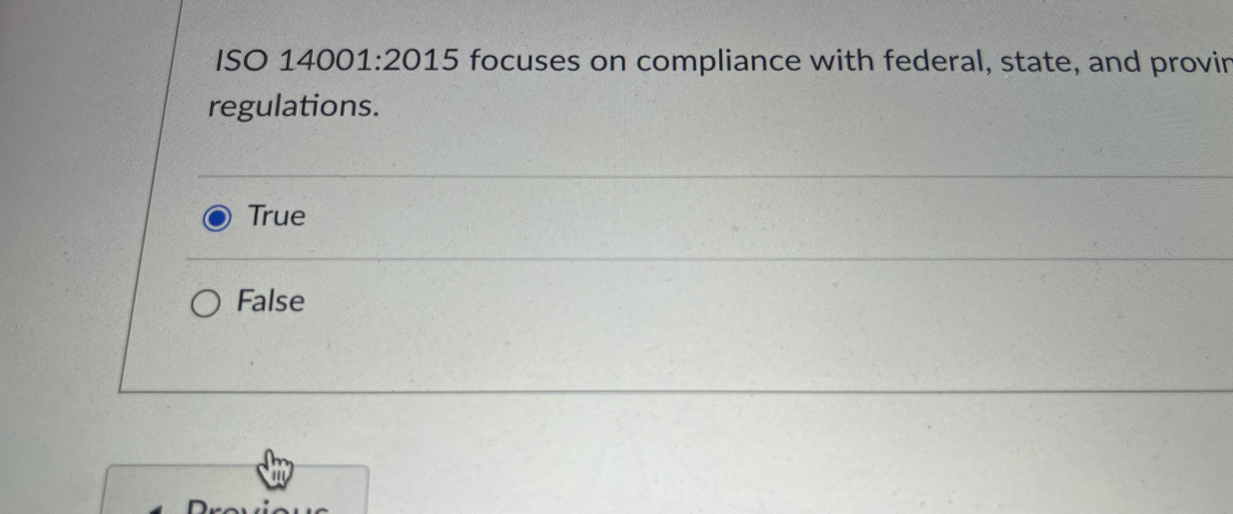  ISO 14001:2015 focuses on compliance with federal, state, and provir regulations.