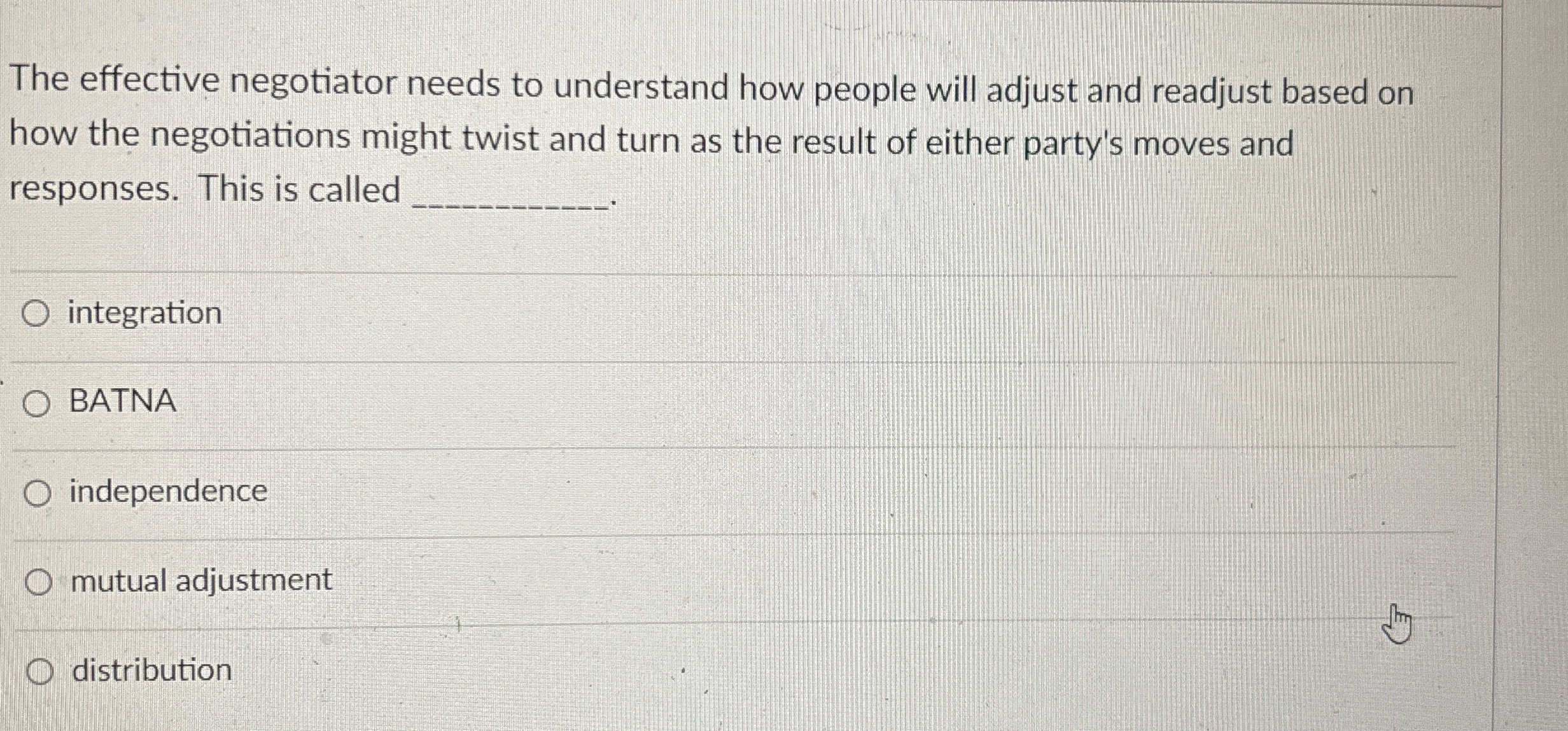  The effective negotiator needs to understand how people will adjust and