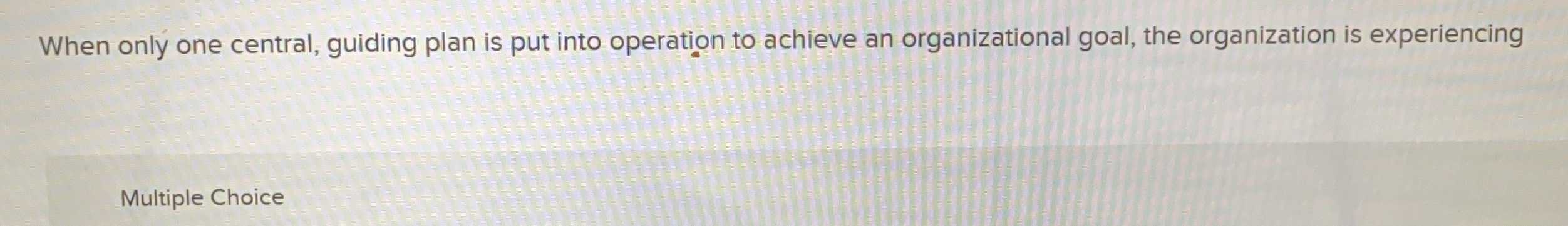  When only one central, guiding plan is put into operation to