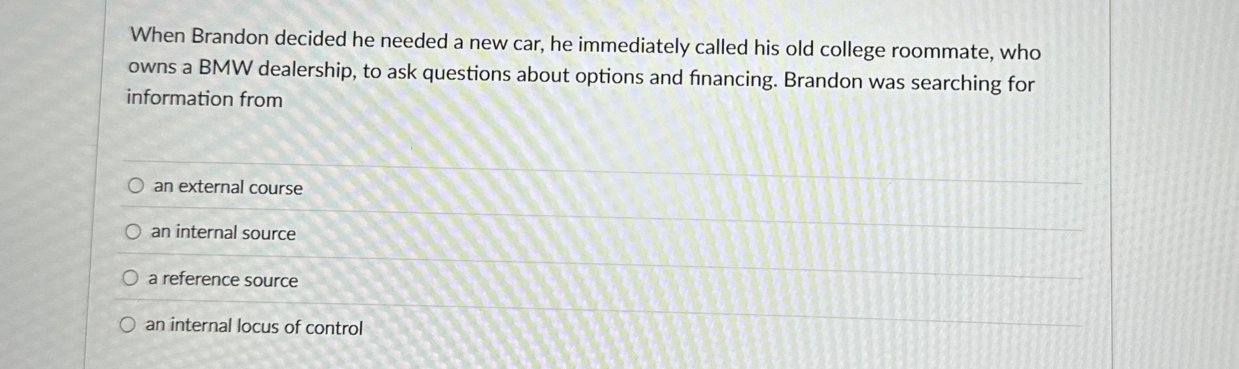  When Brandon decided he needed a new car, he immediately called