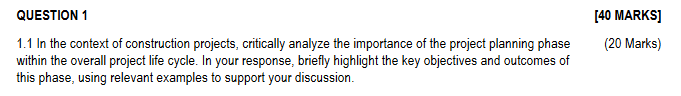  QUESTION 1 [40 MARKS] 1.1 In the context of construction projects,